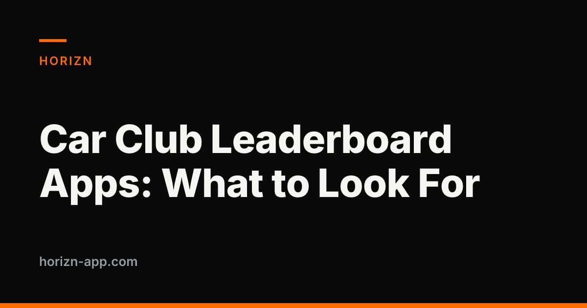 Car Club Leaderboard Apps: What to Look For — Horizn